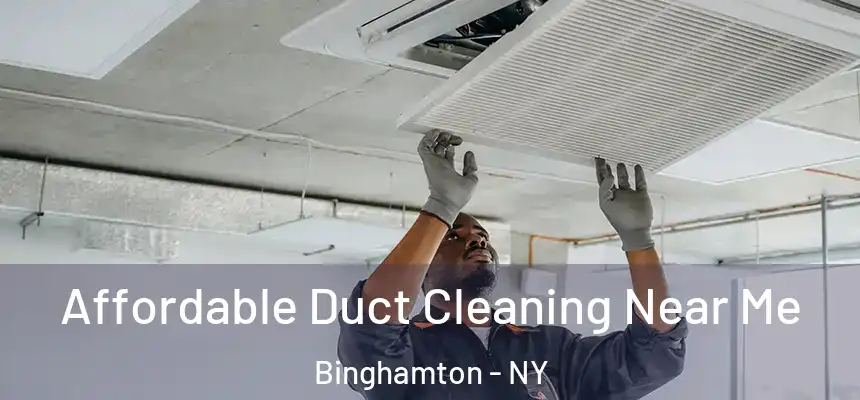  Affordable Duct Cleaning Near Me Binghamton - NY