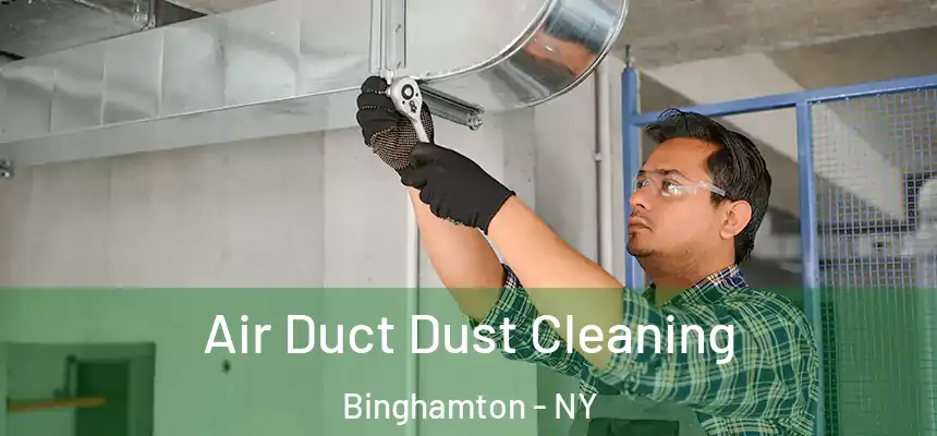  Air Duct Dust Cleaning Binghamton - NY