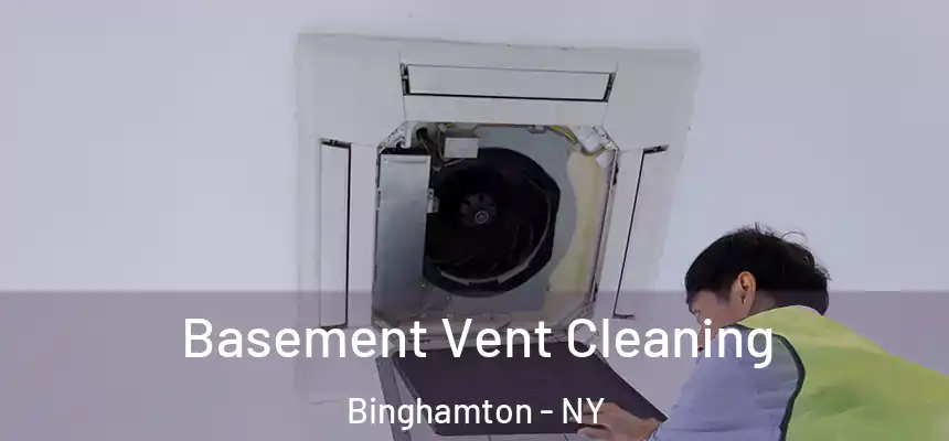  Basement Vent Cleaning Binghamton - NY