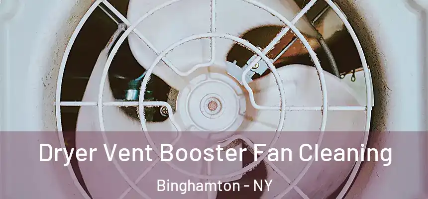  Dryer Vent Booster Fan Cleaning Binghamton - NY