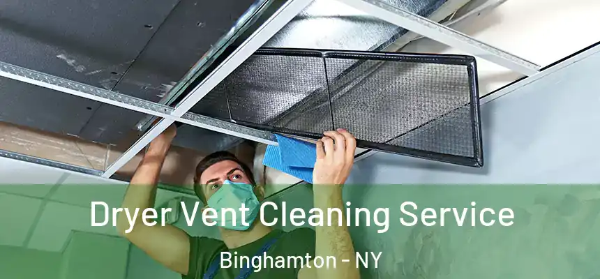  Dryer Vent Cleaning Service Binghamton - NY
