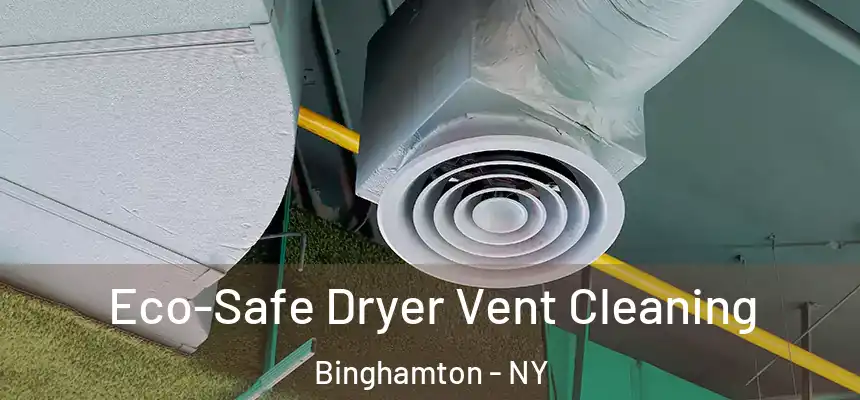  Eco-Safe Dryer Vent Cleaning Binghamton - NY