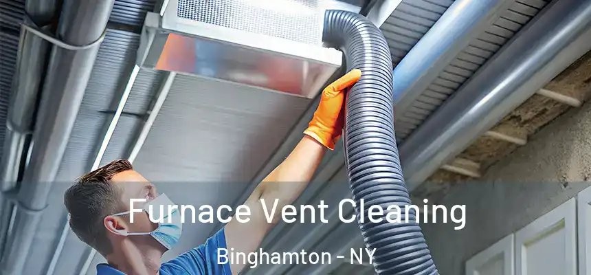 Furnace Vent Cleaning Binghamton - NY