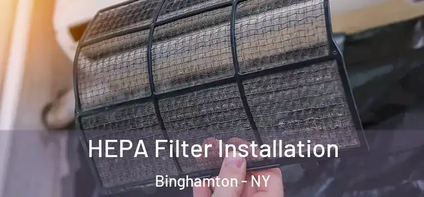  HEPA Filter Installation Binghamton - NY