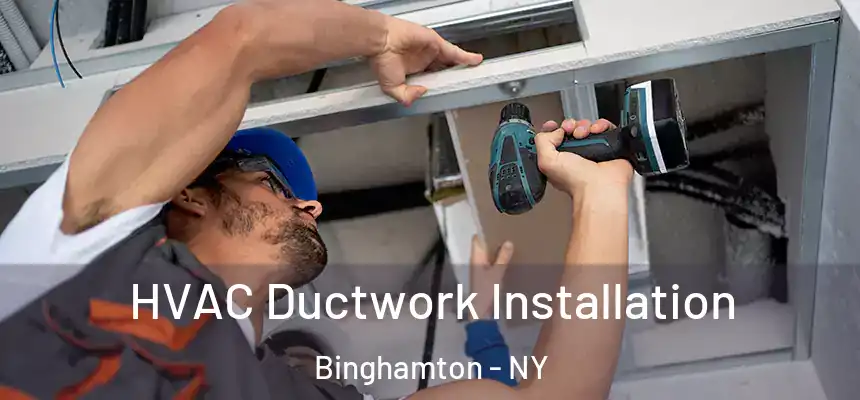  HVAC Ductwork Installation Binghamton - NY