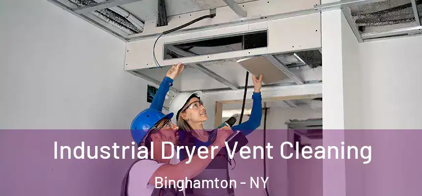 Industrial Dryer Vent Cleaning Binghamton - NY