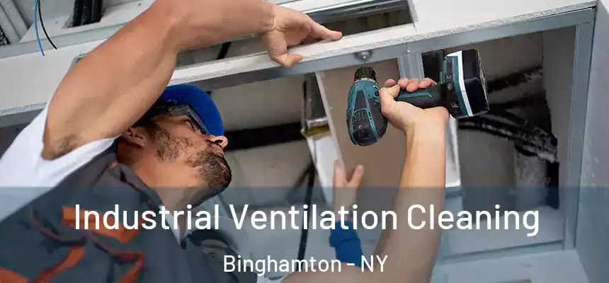 Industrial Ventilation Cleaning Binghamton - NY