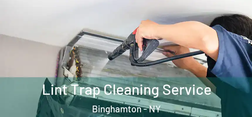 Lint Trap Cleaning Service Binghamton - NY