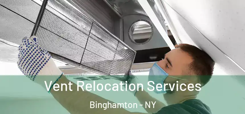 Vent Relocation Services Binghamton - NY