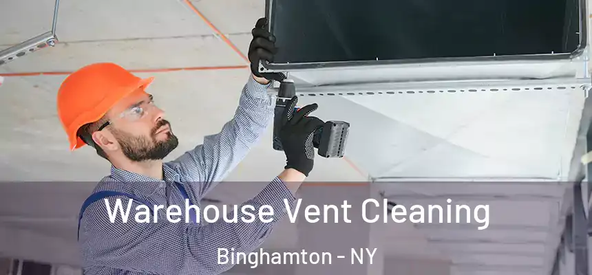  Warehouse Vent Cleaning Binghamton - NY