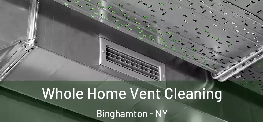  Whole Home Vent Cleaning Binghamton - NY